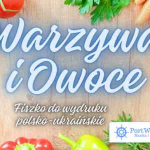 Warzywa i owoce po polsku i ukraińsku: Fiszki do wydruku