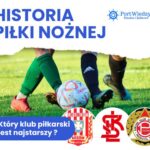 Historia pilki noznej. Ktory klub pilkarski jest najstarszy 1 | PortWiedzy.pl