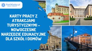 Read more about the article Karty pracy z atrakcjami turystycznymi – nowoczesne narzędzie edukacyjne dla szkół i domów