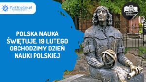 Read more about the article Polska nauka świętuje. 19 lutego obchodzimy Dzień Nauki Polskiej