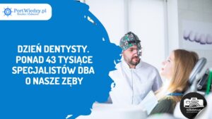 Read more about the article Dzień Dentysty. Ponad 43 tysiące specjalistów dba o nasze zęby