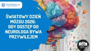 Read more about the article Światowy Dzień Mózgu 2026: gdy dostęp do neurologa bywa przywilejem