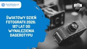 Read more about the article Światowy Dzień Fotografii 2026: 187 lat od wynalezienia dagerotypu