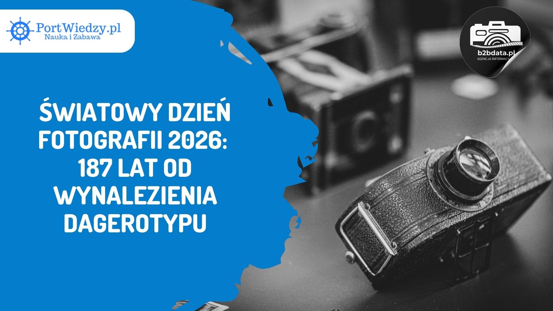 Read more about the article Światowy Dzień Fotografii 2026: 187 lat od wynalezienia dagerotypu